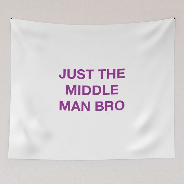 Item preview, JUST THE MIDDLE MAN BRO designed and sold by SprayandPray69.