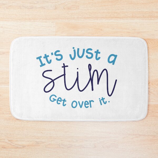 Item preview, It's Just a Stim Get Over It designed and sold by Kirsten Uecker.