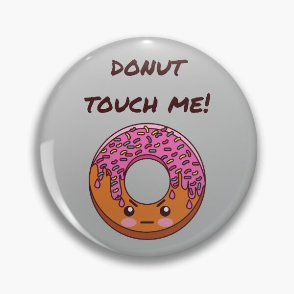 Item preview, Donut Touch Me, Do Not Touch Me designed and sold by GoodMoodFood.