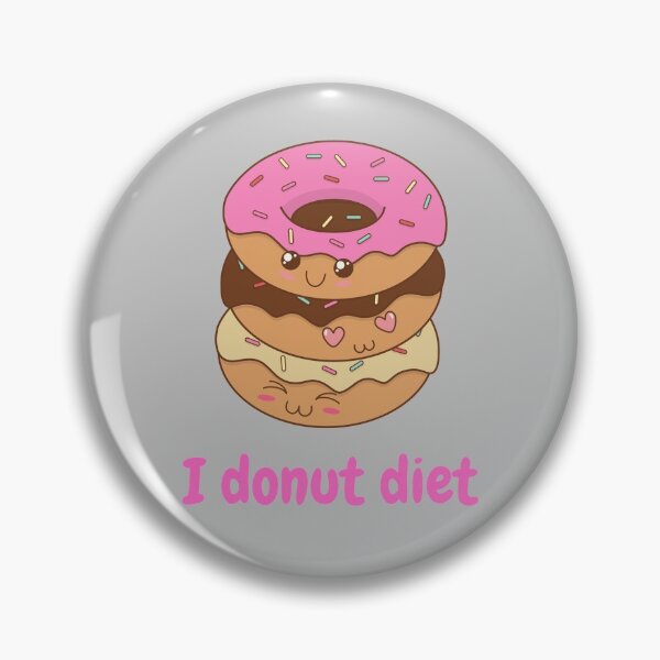 Item preview, I Donut Diet, I Do Not Diet designed and sold by GoodMoodFood.