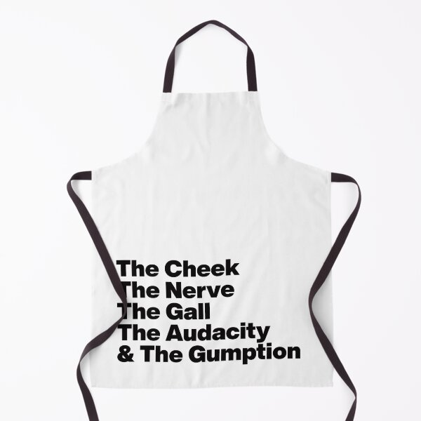 Item preview, The Cheek The Nerve The Gall The Audacity and The Gumption -Tayce Rupauls Drag Race UK - Black Text Graphic designed and sold by TypeHaus™.