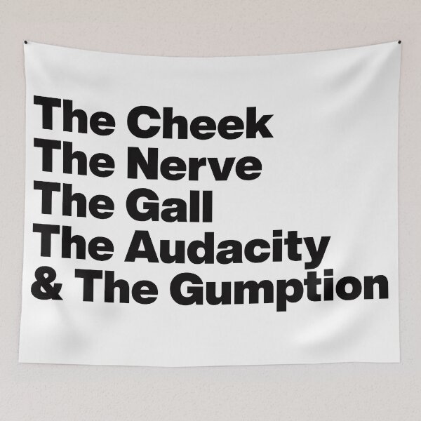 Item preview, The Cheek The Nerve The Gall The Audacity and The Gumption -Tayce Rupauls Drag Race UK - Black Text Graphic designed and sold by TypeHaus™.
