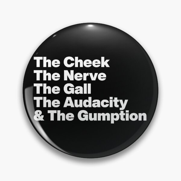 Item preview, The Cheek The Nerve The Gall The Audacity and The Gumption -Tayce Rupauls Drag Race UK - White Text Graphic designed and sold by TypeHaus™.