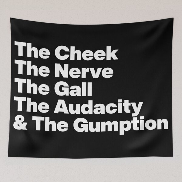 Item preview, The Cheek The Nerve The Gall The Audacity and The Gumption -Tayce Rupauls Drag Race UK - White Text Graphic designed and sold by TypeHaus™.
