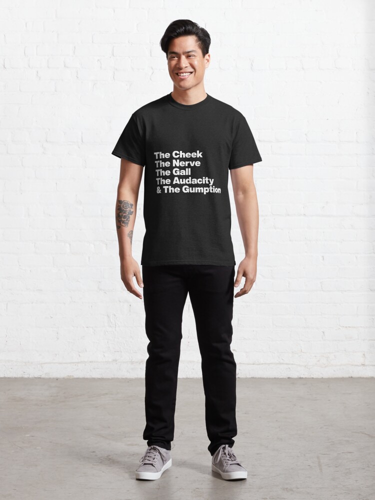 T-shirt classique ''The Cheek The Nerve The Gall The Audacity and The Gumption -Tayce Rupauls Drag Race UK - Graphique en texte blanc' : autre vue