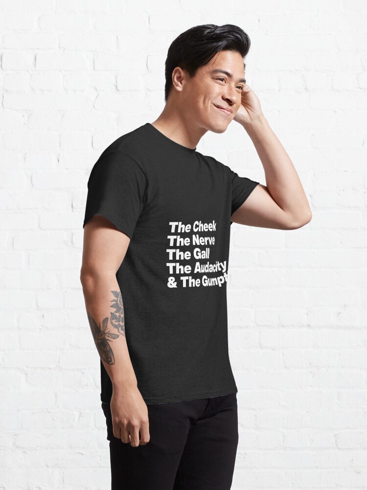 T-shirt classique ''The Cheek The Nerve The Gall The Audacity and The Gumption -Tayce Rupauls Drag Race UK - Graphique en texte blanc' : autre vue