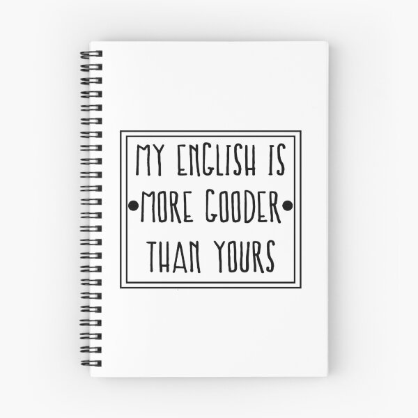 Item preview, My English Is More Gooder Than Yours designed and sold by VikiQuick.