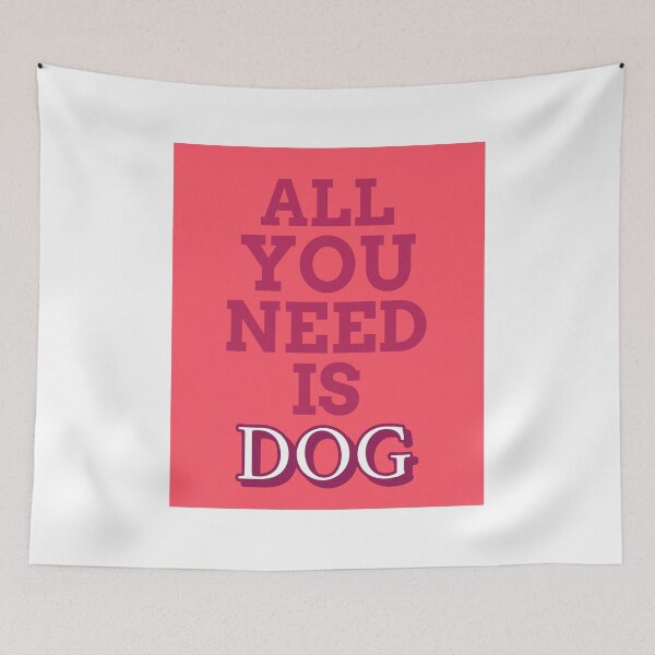 Item preview, All you need is dog  designed and sold by formylovelydog.