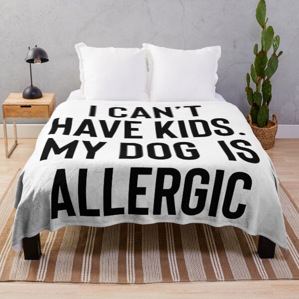 Item preview, I Can't Have Kids My Dog Is Allergic designed and sold by kjanedesigns.