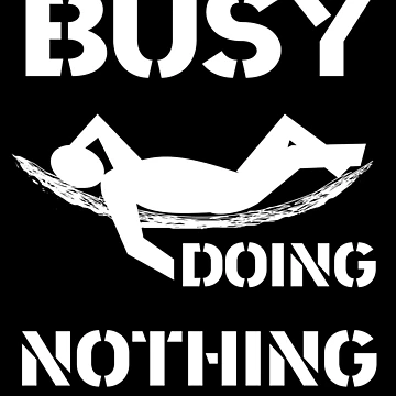 Artwork thumbnail, Busy doing nothing - Humor by Rui Valverde