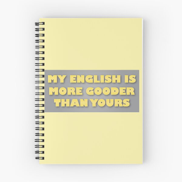 Item preview, My English Is More Gooder Than Yours designed and sold by VikiQuick.