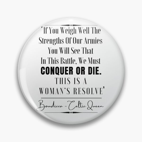 Item preview, Boudicca- Celtic Queen Inspirational Historical Quote- “If you weigh well the strengths of our armies you will see that in this battle we must conquer or die. This is a woman's resolve.” designed and sold by QuoteActually.
