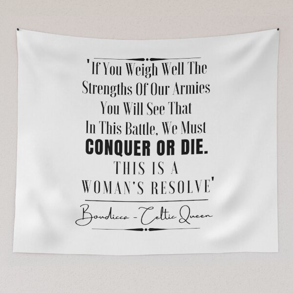 Item preview, Boudicca- Celtic Queen Inspirational Historical Quote- “If you weigh well the strengths of our armies you will see that in this battle we must conquer or die. This is a woman's resolve.” designed and sold by QuoteActually.