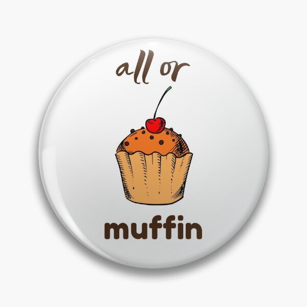 Item preview, All or Muffin -  All or Nothing designed and sold by GoodMoodFood.