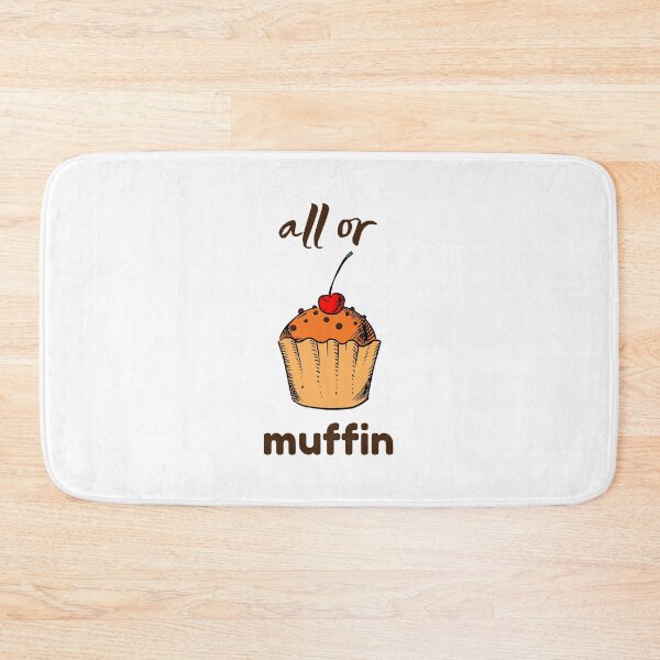 Item preview, All or Muffin -  All or Nothing designed and sold by GoodMoodFood.