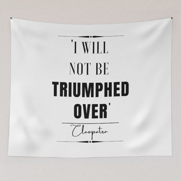 Item preview, Cleopatra- Queen of Egypt Inspirational Historical Quote- “I will not be triumphed over.” designed and sold by QuoteActually.