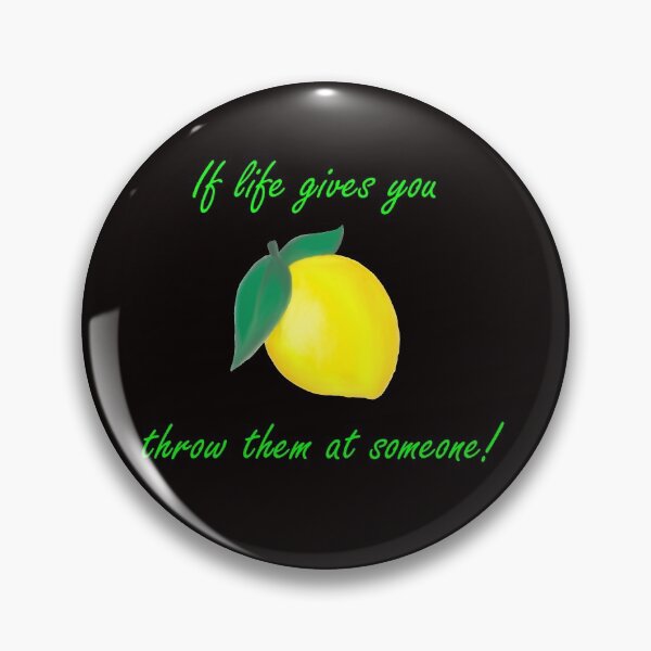 Item preview, If Life gives you Lemons, throw them at someone! designed and sold by MarcoSc11.