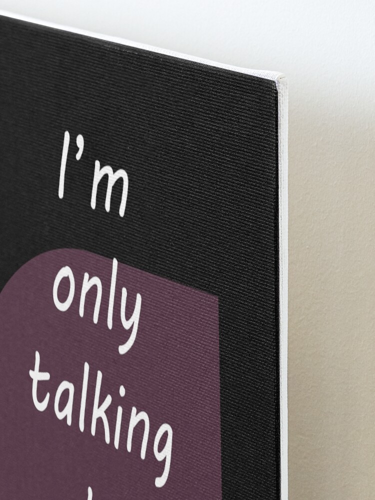 Alternate view of I'm only talking to myself today! Mounted Print