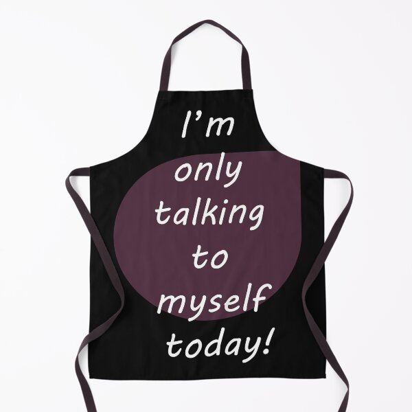 Item preview, I'm only talking to myself today! designed and sold by Vicky Rodden.