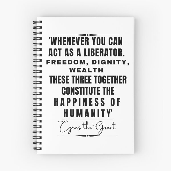 Item preview, Cyrus the Great Inspirational Historical Quote- “Whenever you can act as a liberator. Freedom, dignity, wealth. These three together constitute the happiness of humanity.” designed and sold by QuoteActually.