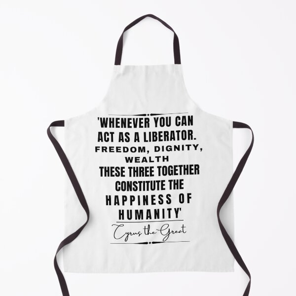 Item preview, Cyrus the Great Inspirational Historical Quote- “Whenever you can act as a liberator. Freedom, dignity, wealth. These three together constitute the happiness of humanity.” designed and sold by QuoteActually.