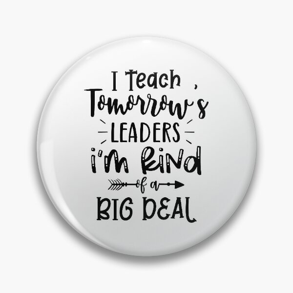Item preview, I Teach Tomorrow's Leaders I'm Kind Of A Big Deal Funny Teacher Quote designed and sold by Briekel.