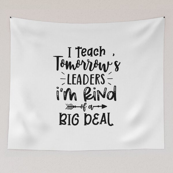 Item preview, I Teach Tomorrow's Leaders I'm Kind Of A Big Deal Funny Teacher Quote designed and sold by Briekel.