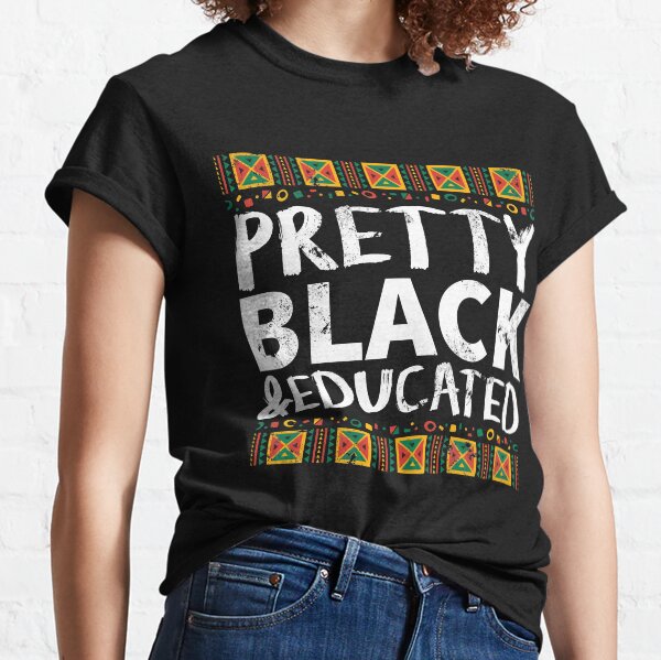 Pretty Black And Educated Classic T-Shirt