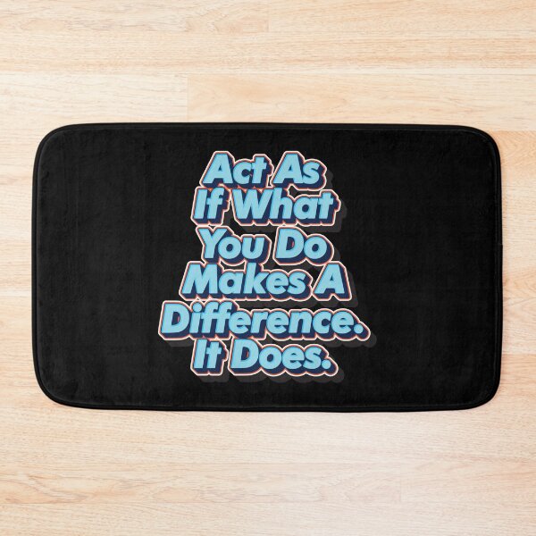 Item preview, Act As If What You Do Makes A Difference. It Does. designed and sold by GoodVibesWX9.