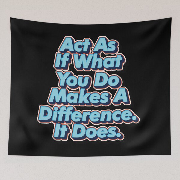 Item preview, Act As If What You Do Makes A Difference. It Does. designed and sold by GoodVibesWX9.