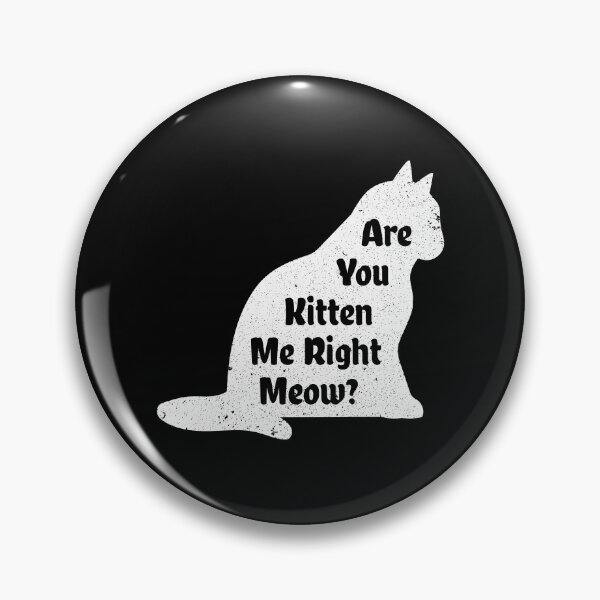 Item preview, Copy of Are You Kitten Me Right Meow? designed and sold by Bousselham.
