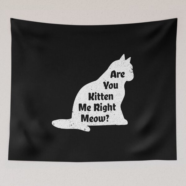 Item preview, Copy of Are You Kitten Me Right Meow? designed and sold by Bousselham.