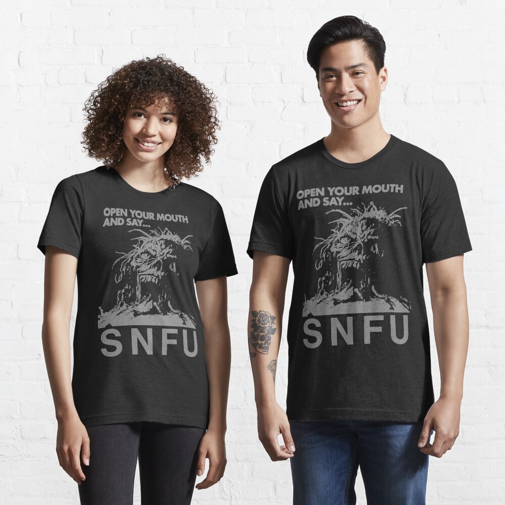 open your mouth and say snfu t shirt