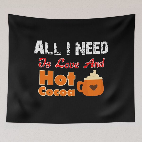 Item preview, All I Need Is Love And Hot Cocoa designed and sold by wildbest.