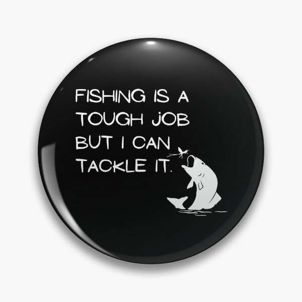 Item preview, Fishing is a tough job but I can tackle it. designed and sold by Summerraines.