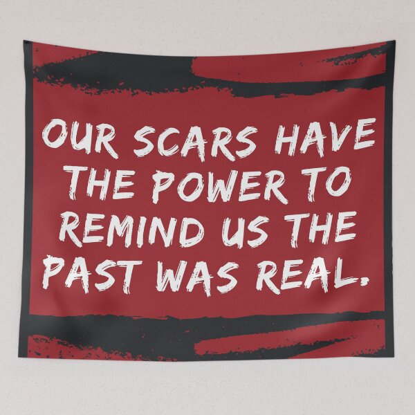 Item preview, Our Scars Remind Us the Past was Real Quote designed and sold by orionlodubyal.