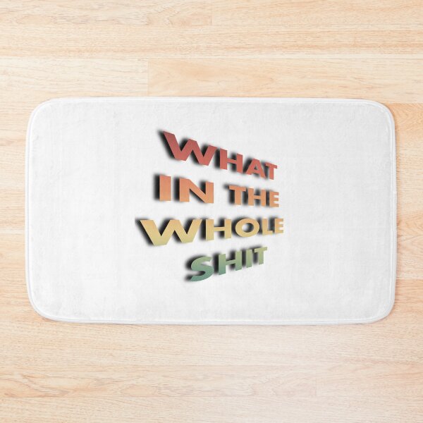 Item preview, What In the Whole Sh!t designed and sold by ComfyMouse.