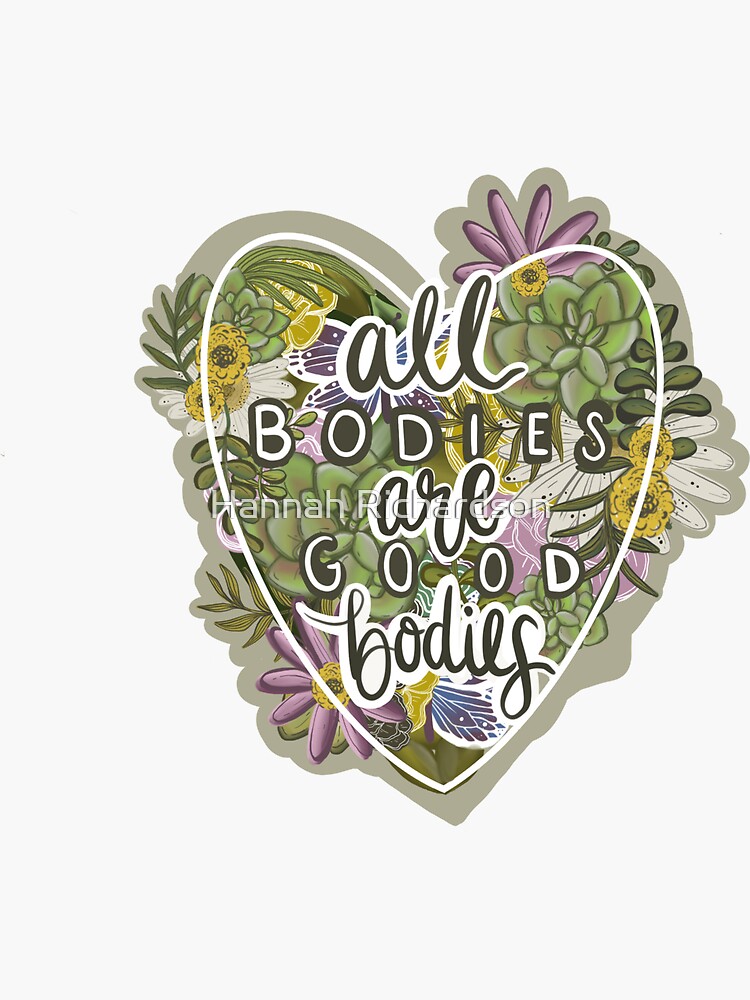 All Bodies Are Good Bodies Body Positivity Self Love Mental Health Floral Designs Sticker By 