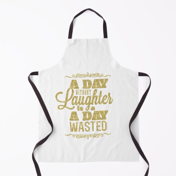 Item preview, A Day Without Laughter is a Day Wasted designed and sold by WisdomInspired.