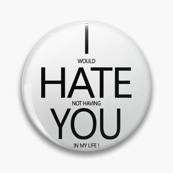 Item preview, I Would Hate Not Having You In My Life! designed and sold by SnowStore98.