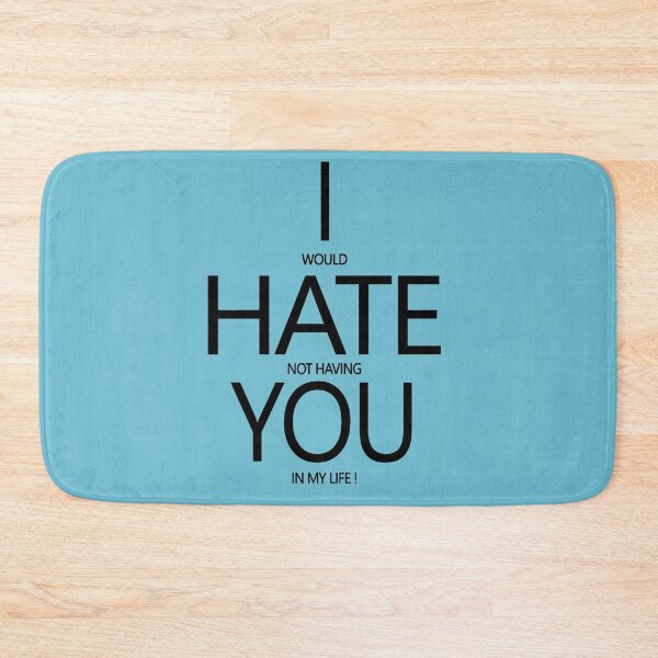 Item preview, I Would Hate Not Having You In My Life! designed and sold by SnowStore98.