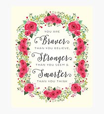 Braver Stronger Smarter Photographic Print