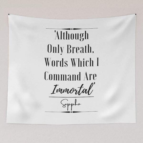 Item preview, Sappho Inspirational Historical Quote- “Although only breath, words which I command are immortal.” designed and sold by QuoteActually.
