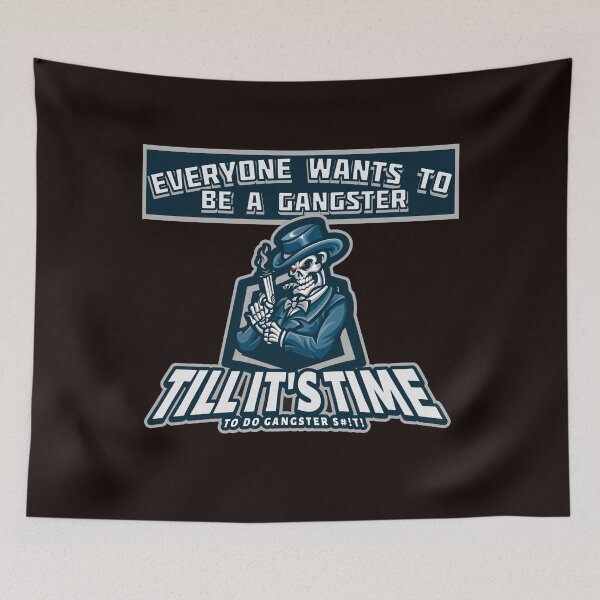 Item preview, Everyone Wants to Be A Gangster designed and sold by SmartTShirtTime.