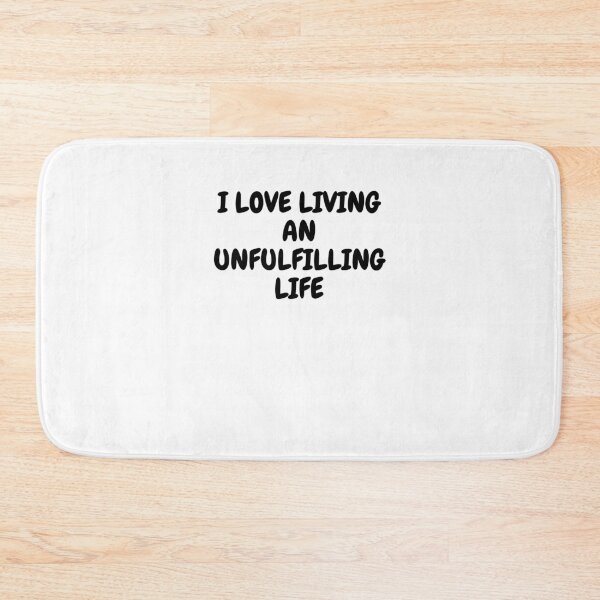 Item preview, I LOVE LIVING AN UNFULFILLING LIFE designed and sold by Omniodise.