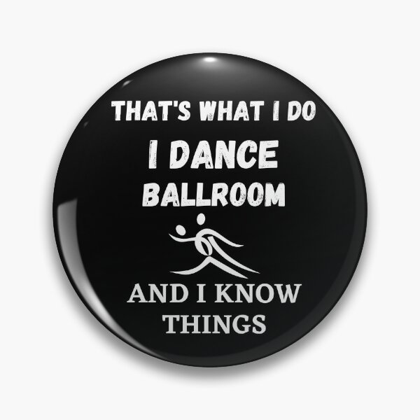 Item preview, That's What I Do, I dance Ballroom and I know things funny designed and sold by TallOne-apparel.