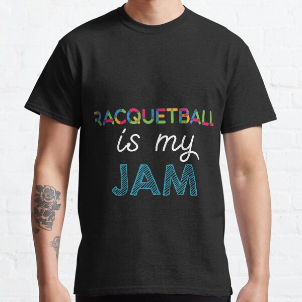 Racquetball is my Jam. Funny Racquetball Design Classic T-Shirt