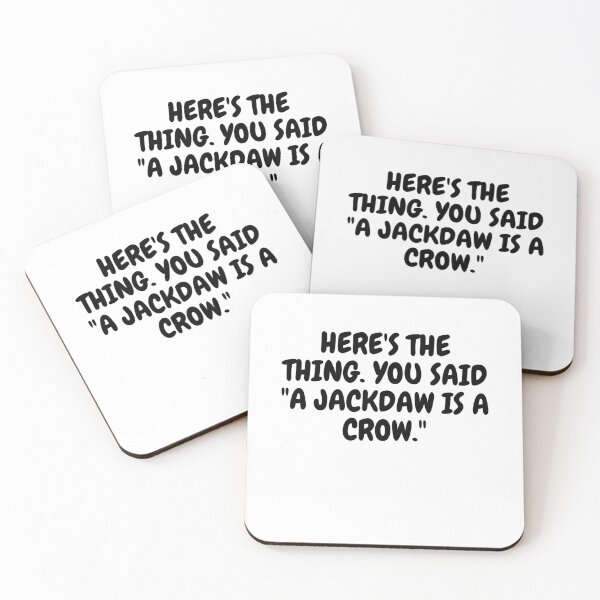 Item preview, HERE'S THE THING. YOU SAID "A JACKDAW IS A CROW." designed and sold by Omniodise.