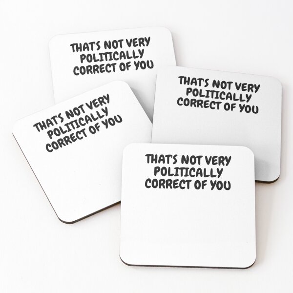 Item preview, THAT'S NOT VERY POLITICALLY CORRECT OF YOU designed and sold by Omniodise.