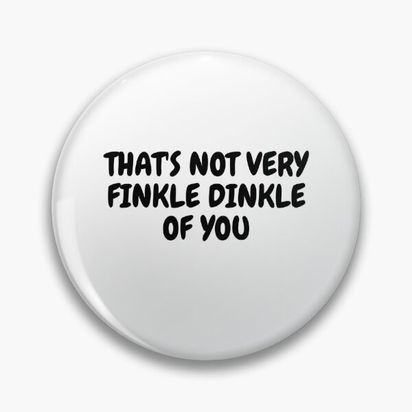 Item preview, THAT'S NOT VERY FINKLE DINKLE OF YOU designed and sold by Omniodise.